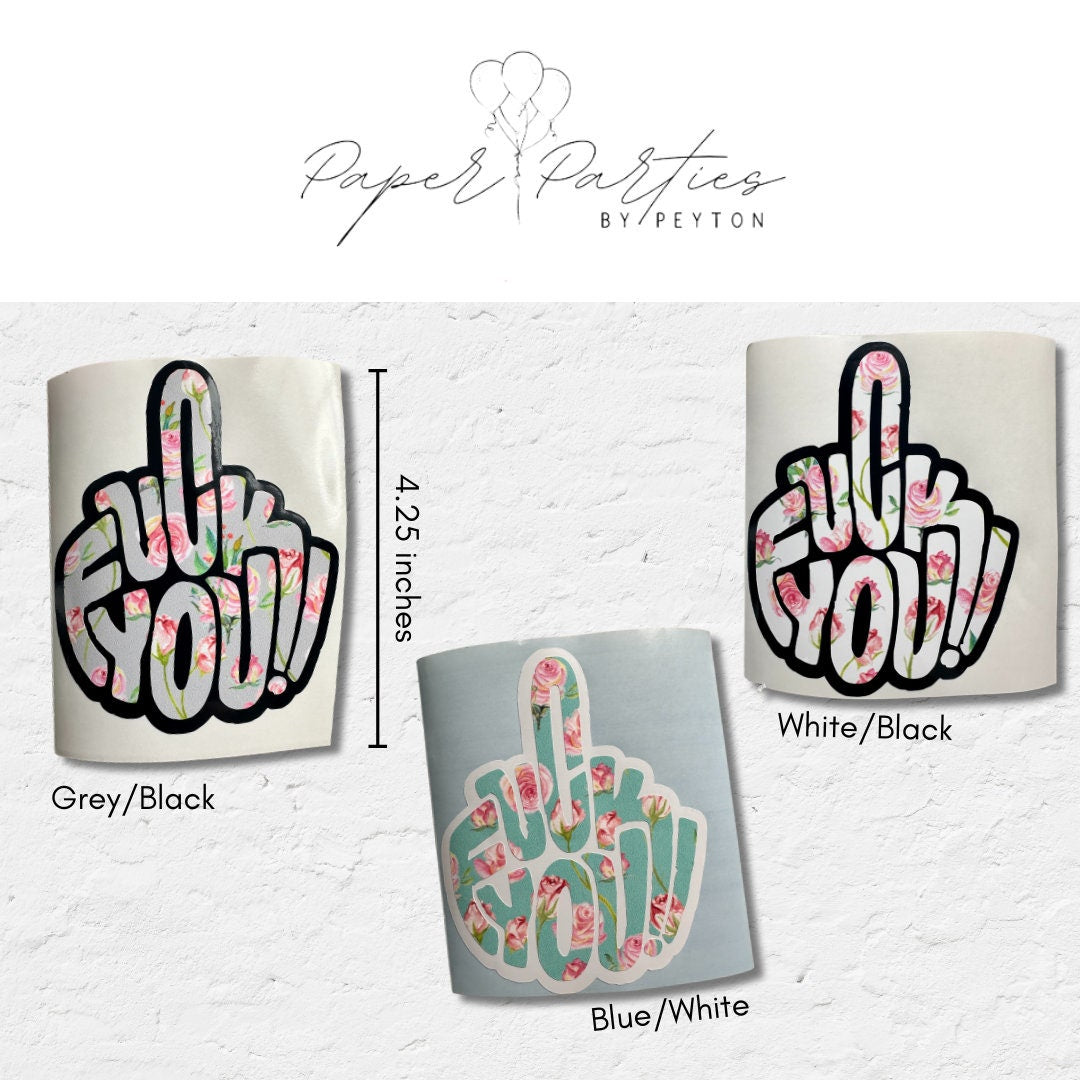 F You, F*ck You, Floral, Vinyl Decal, Sticker, Decal