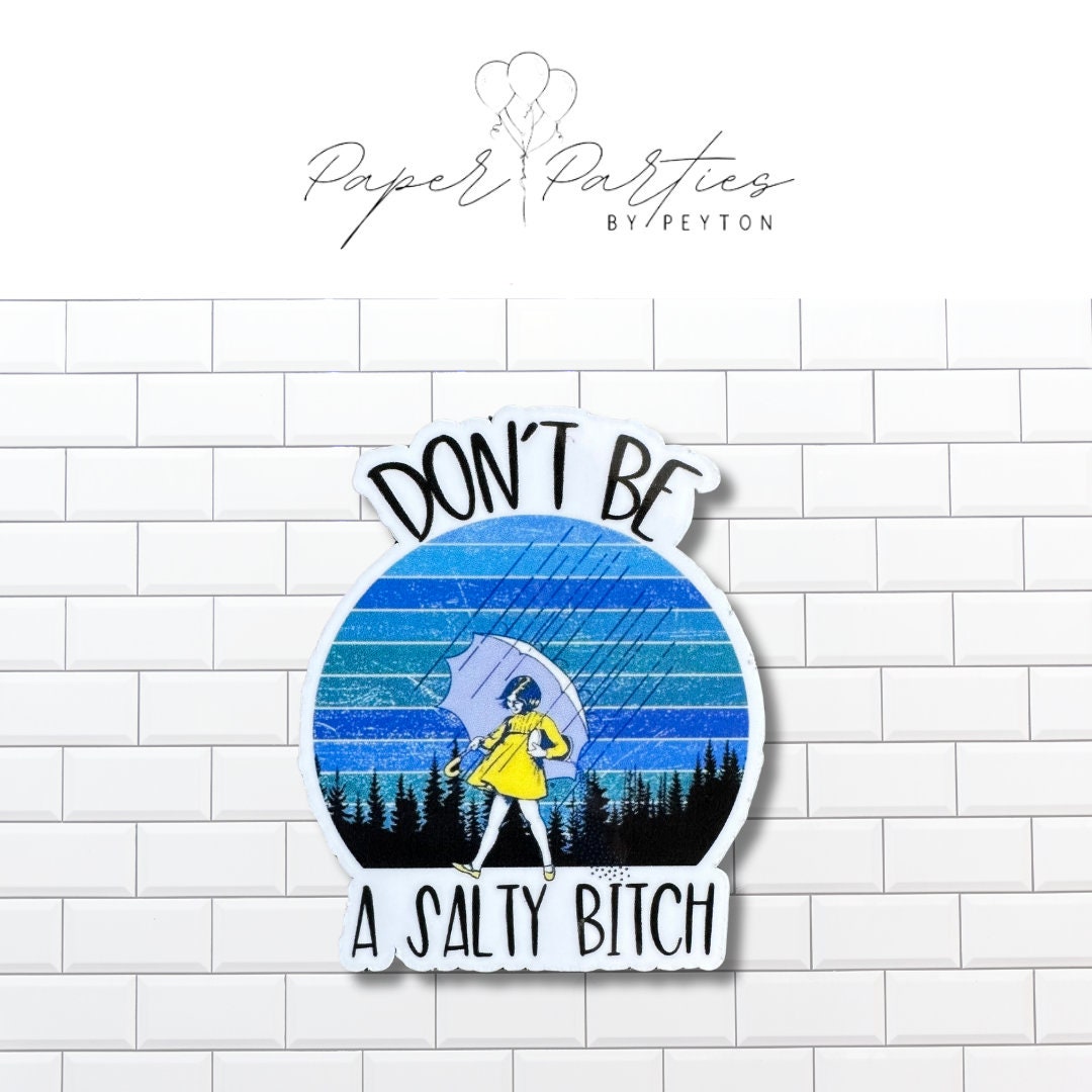 Die Cut Sticker | Don't Be a Salty B*tch | 3 Inch | Sticker