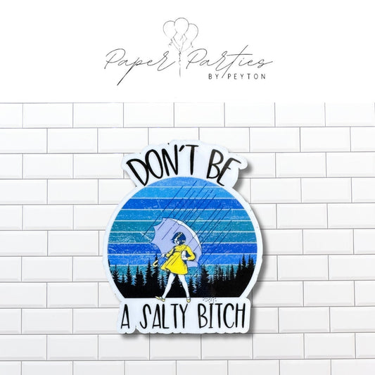 Die Cut Sticker | Don't Be a Salty B*tch | 3 Inch | Sticker