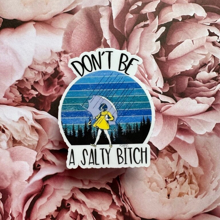 Die Cut Sticker | Don't Be a Salty B*tch | 3 Inch | Sticker