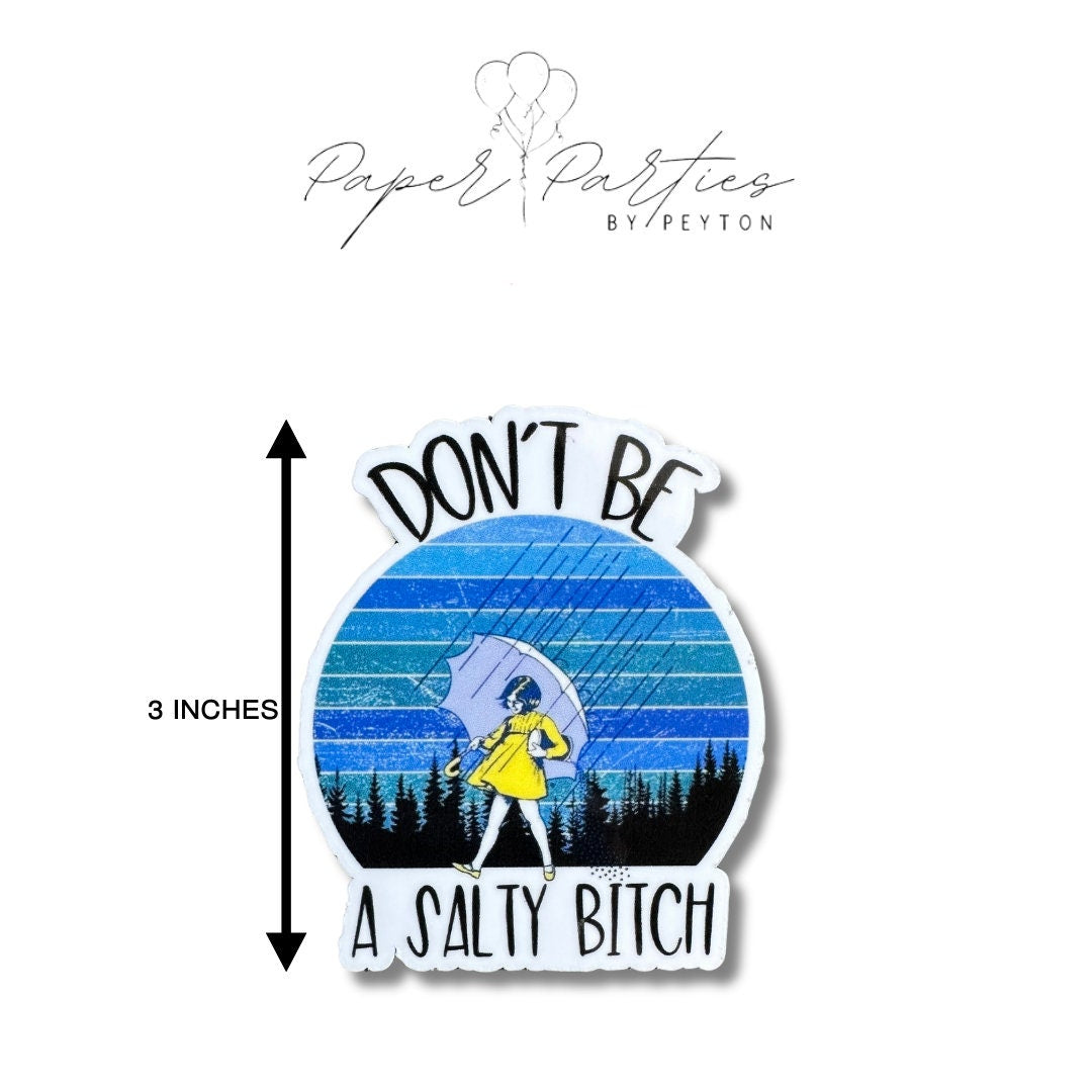 Die Cut Sticker | Don't Be a Salty B*tch | 3 Inch | Sticker